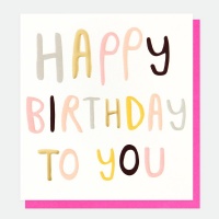 Happy Birthday To You Card By Caroline Gardner
